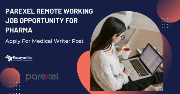 Parexel Remote Working Job Opportunity For Pharma, Apply For Medical Writer Post