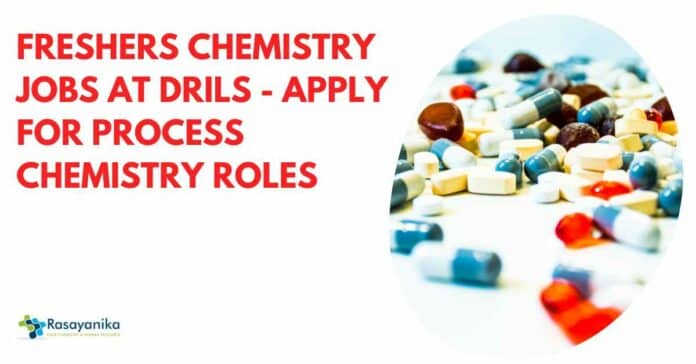 Freshers Chemistry Jobs at DRILS - Apply For Process Chemistry Roles