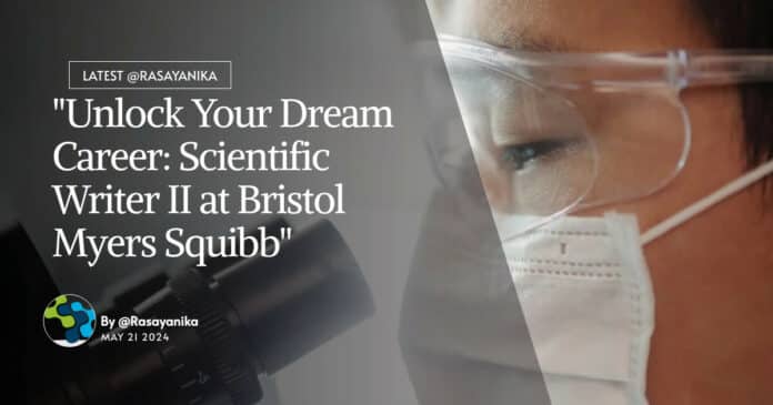 "Unlock Your Dream Career: Scientific Writer II at Bristol Myers Squibb"