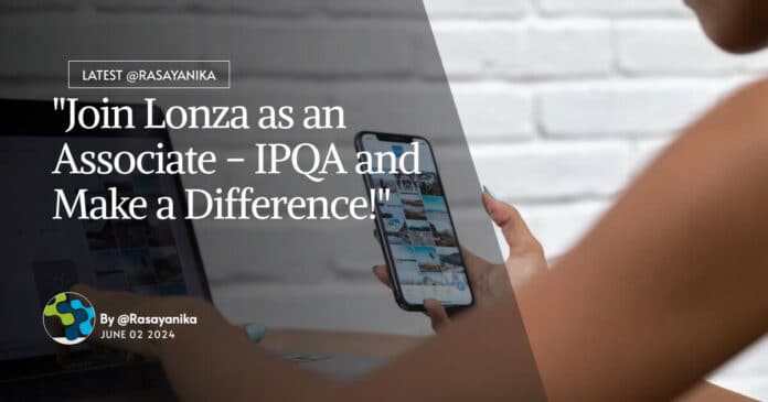 "Join Lonza as an Associate - IPQA and Make a Difference!"