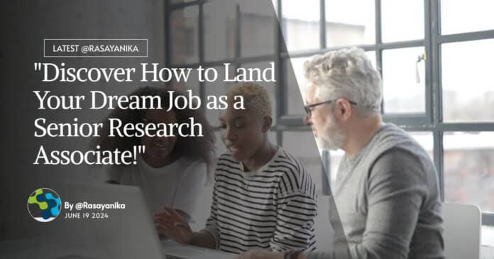 "Discover How to Land Your Dream Job as a Senior Research Associate!"