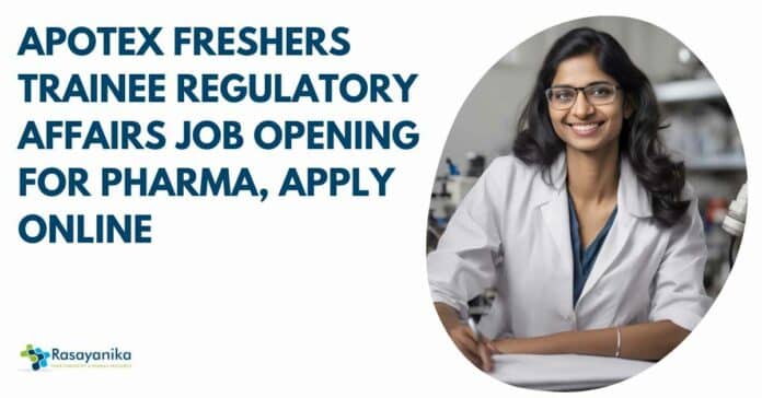 Apotex Freshers Trainee Regulatory Affairs