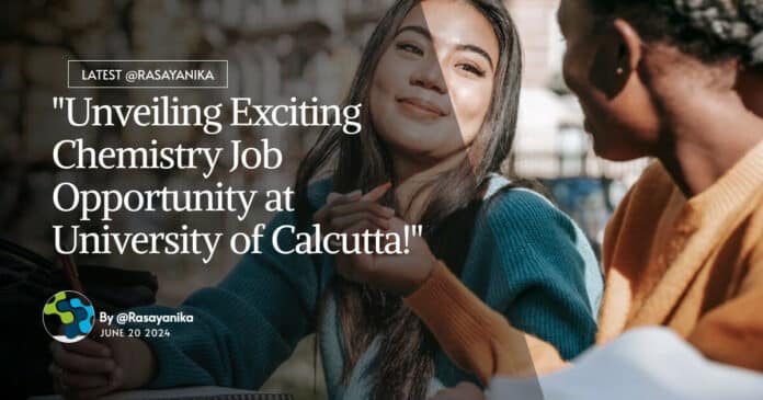 "Unveiling Exciting Chemistry Job Opportunity at University of Calcutta!"