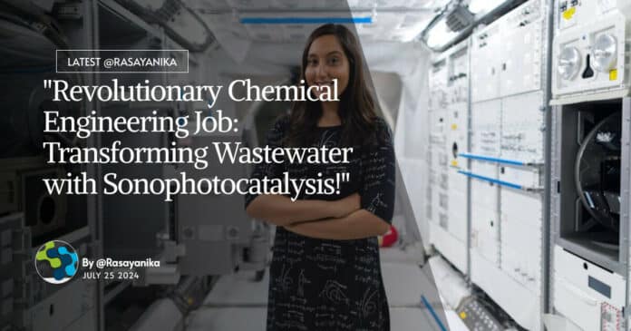 "Revolutionary Chemical Engineering Job: Transforming Wastewater with Sonophotocatalysis!"