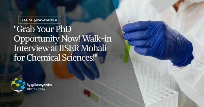PhD Admissions IISER Mohali in Dept of Chemical Sciences - Walk-In-Interview