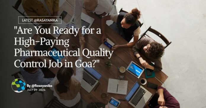 "Are You Ready for a High-Paying Pharmaceutical Quality Control Job in Goa?"