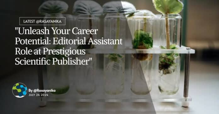 "Unleash Your Career Potential: Editorial Assistant Role at Prestigious Scientific Publisher"