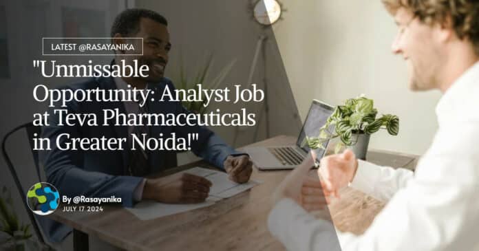 "Unmissable Opportunity: Analyst Job at Teva Pharmaceuticals in Greater Noida!"