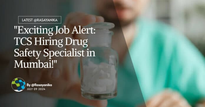 "Exciting Job Alert: TCS Hiring Drug Safety Specialist in Mumbai!"