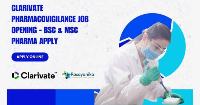 Clarivate Pharmacovigilance Job Opening - BSc & MSc Pharma Apply