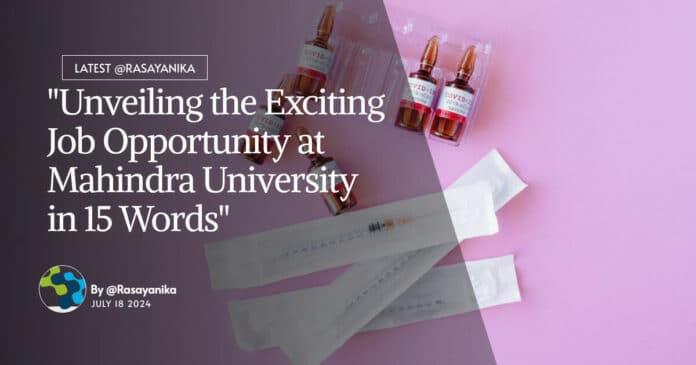 "Unveiling the Exciting Job Opportunity at Mahindra University in 15 Words"