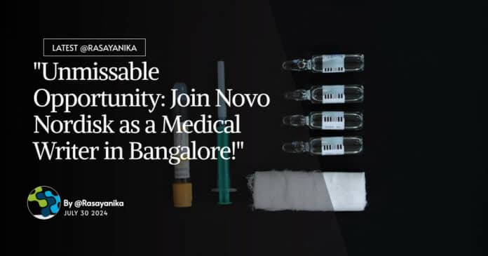 "Unmissable Opportunity: Join Novo Nordisk as a Medical Writer in Bangalore!"