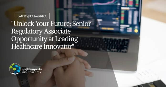 "Unlock Your Future: Senior Regulatory Associate Opportunity at Leading Healthcare Innovator"