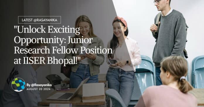 IISER Bhopal Organic Chemistry JRF Recruitment - Applications Invited