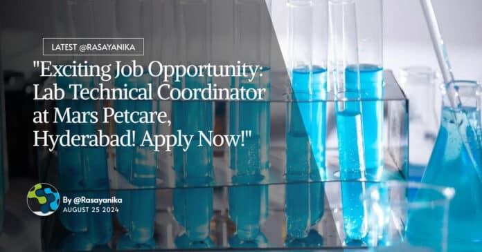 "Exciting Job Opportunity: Lab Technical Coordinator at Mars Petcare, Hyderabad! Apply Now!"