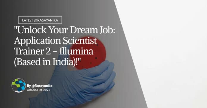 "Unlock Your Dream Job: Application Scientist Trainer 2 - Illumina (Based in India)!"