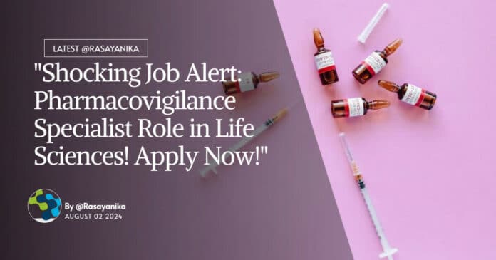 "Shocking Job Alert: Pharmacovigilance Specialist Role in Life Sciences! Apply Now!"