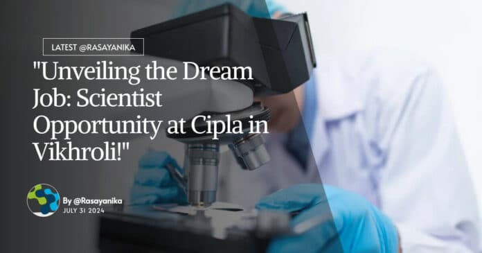 Scientist Organic Chemistry Job Opening at Cipla - Apply Online