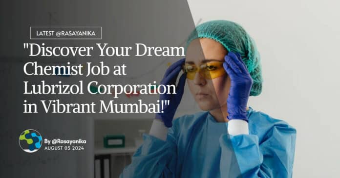"Discover Your Dream Chemist Job at Lubrizol Corporation in Vibrant Mumbai!"