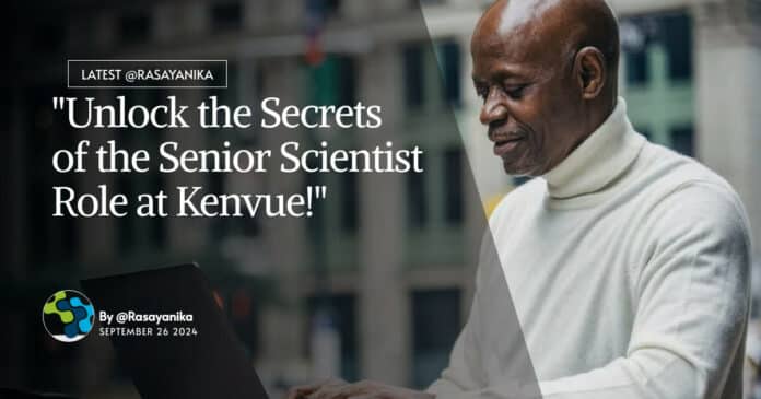 "Unlock the Secrets of the Senior Scientist Role at Kenvue!"