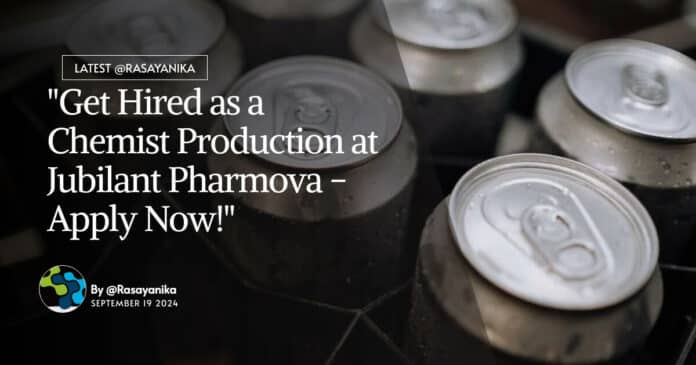 Chemist Production at Jubilant Pharmova - Apply Now!