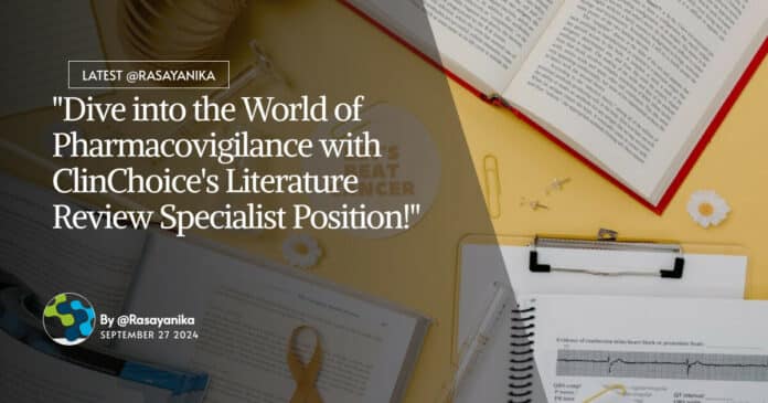 "Dive into the World of Pharmacovigilance with ClinChoice's Literature Review Specialist Position!"