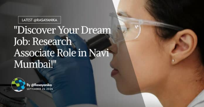"Discover Your Dream Job: Research Associate Role in Navi Mumbai!"