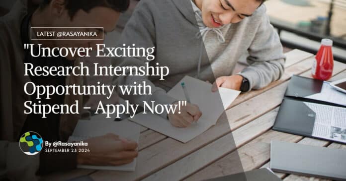 "Uncover Exciting Research Internship Opportunity with Stipend - Apply Now!"