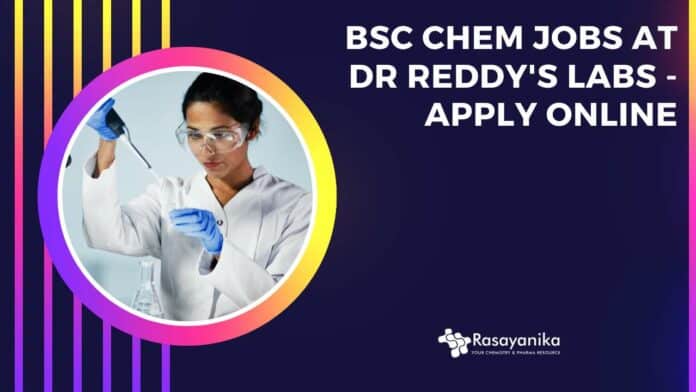 BSc Chem Jobs at Dr Reddy's Labs - Apply Online