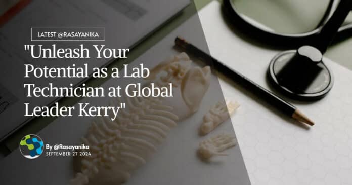 "Unleash Your Potential as a Lab Technician at Global Leader Kerry"