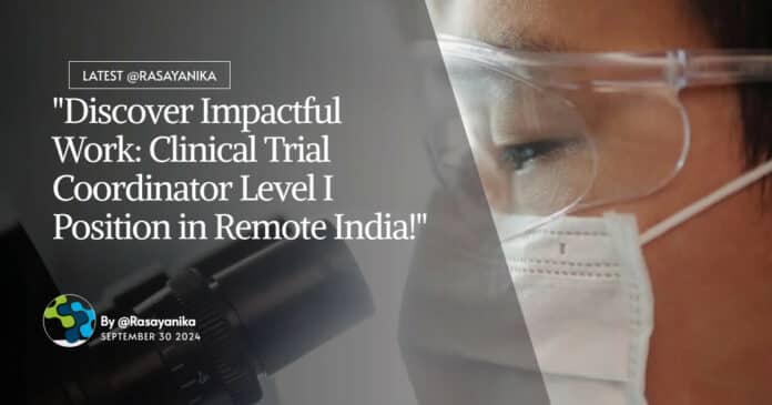 "Discover Impactful Work: Clinical Trial Coordinator Level I Position in Remote India!"