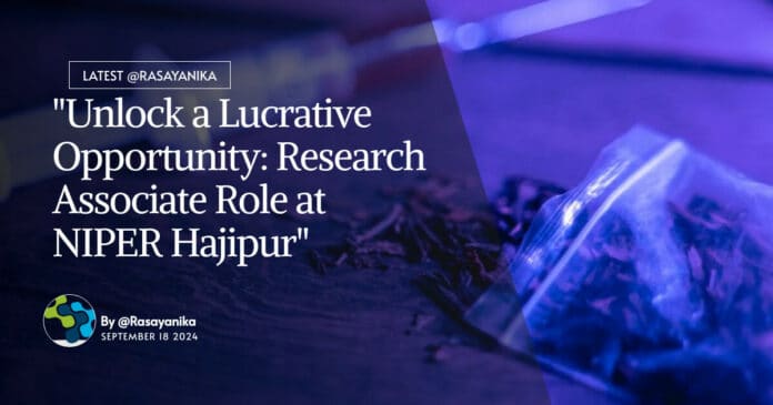 "Unlock a Lucrative Opportunity: Research Associate Role at NIPER Hajipur"