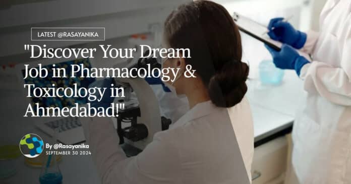 "Discover Your Dream Job in Pharmacology & Toxicology in Ahmedabad!"