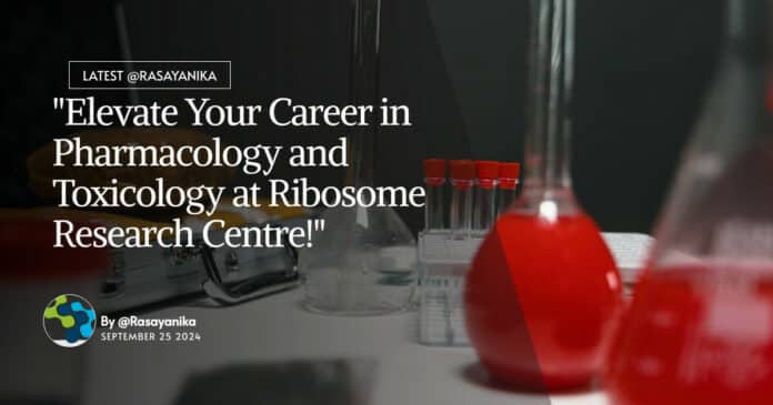 "Elevate Your Career in Pharmacology and Toxicology at Ribosome Research Centre!"