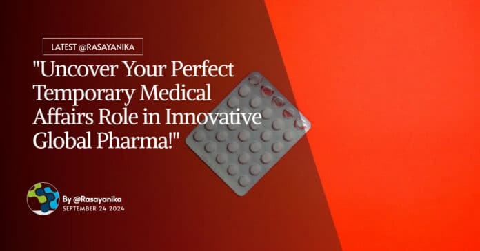 "Uncover Your Perfect Temporary Medical Affairs Role in Innovative Global Pharma!"