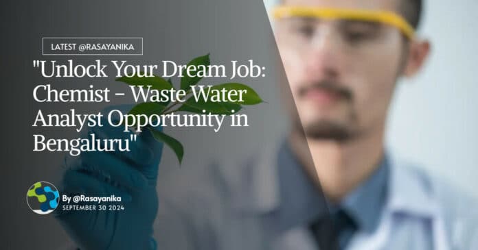 "Unlock Your Dream Job: Chemist - Waste Water Analyst Opportunity in Bengaluru"