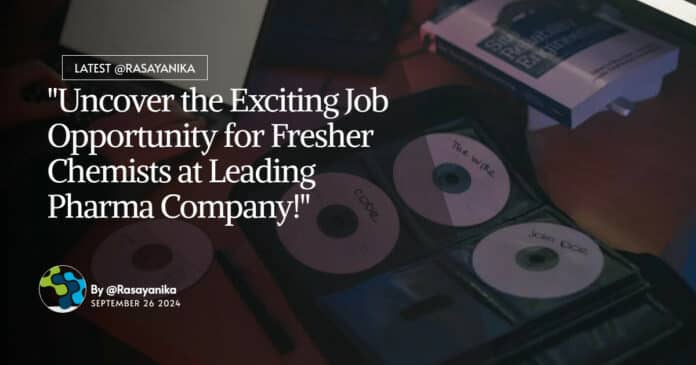 "Uncover the Exciting Job Opportunity for Fresher Chemists at Leading Pharma Company!"