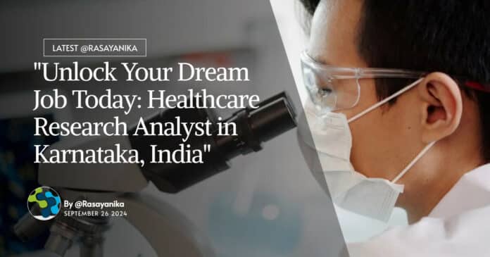 "Unlock Your Dream Job Today: Healthcare Research Analyst in Karnataka, India"
