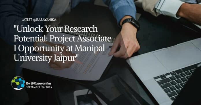 "Unlock Your Research Potential: Project Associate I Opportunity at Manipal University Jaipur"