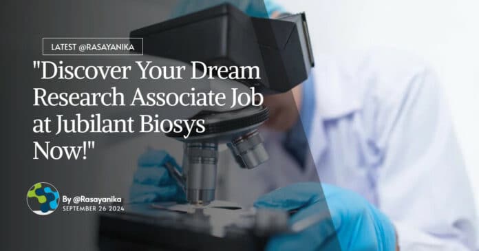 "Discover Your Dream Research Associate Job at Jubilant Biosys Now!"