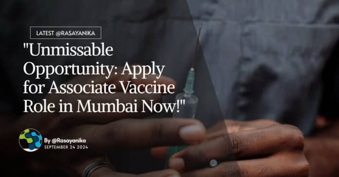 "Unmissable Opportunity: Apply for Associate Vaccine Role in Mumbai Now!"