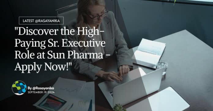Chemistry Executive Role at Sun Pharma - Apply Now!