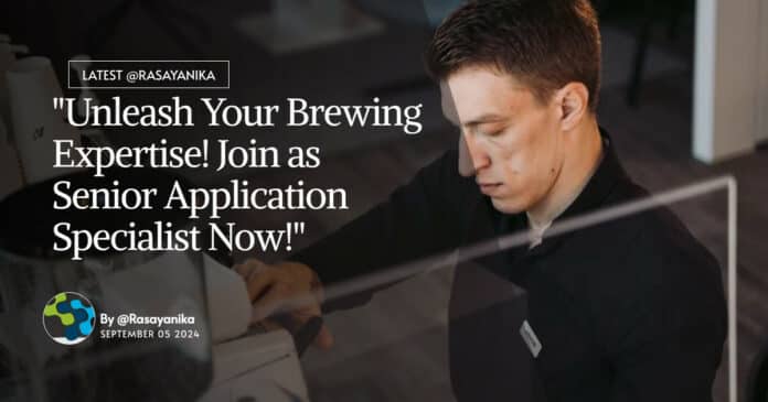 "Unleash Your Brewing Expertise! Join as Senior Application Specialist Now!"