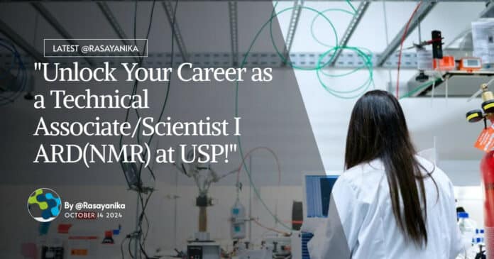 Freshers Chemistry Job, Appy For Technical Associate/Scientist I ARD(NMR) at USP!