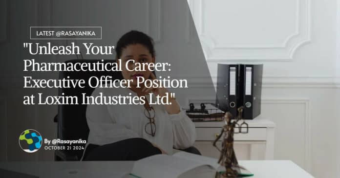 "Unleash Your Pharmaceutical Career: Executive Officer Position at Loxim Industries Ltd."