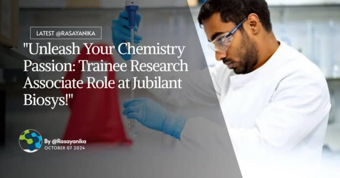 "Unleash Your Chemistry Passion: Trainee Research Associate Role at Jubilant Biosys!"