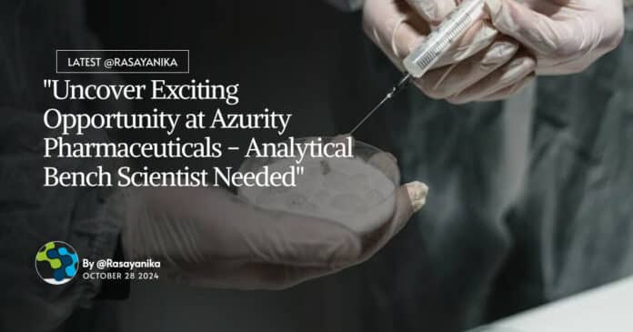 Azurity Pharmaceuticals Analytical Bench Scientist Role, Apply Online