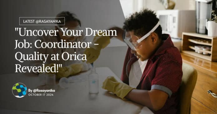 "Uncover Your Dream Job: Coordinator - Quality at Orica Revealed!"