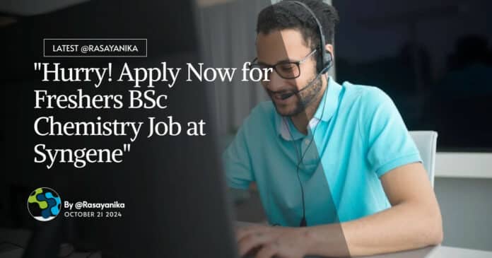 "Hurry! Apply Now for Freshers BSc Chemistry Job at Syngene"