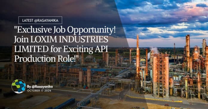 Loxim Industries Limited Hiring Chemical Engg & Chemistry For Executive Role